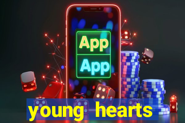 young hearts assistir 2024